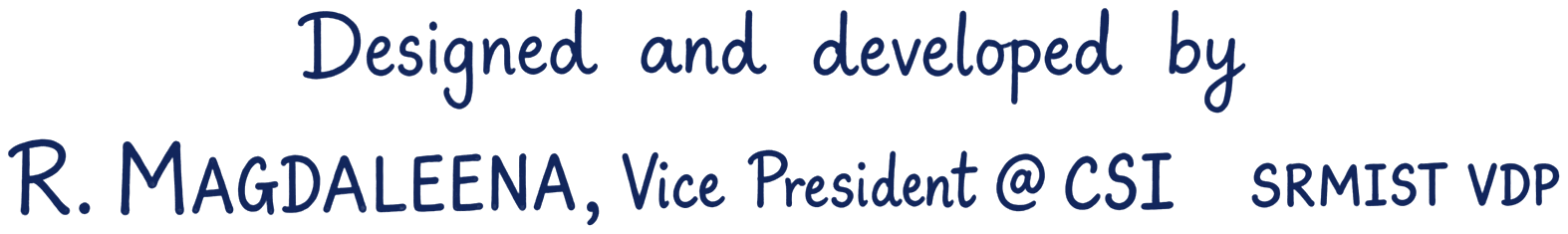 Designed and developed by R. Magdaleena, Vice President at CSI SRMIST VDP
